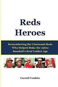 bokomslag Reds Heroes: Remembering the Cincinnati Reds Who Helped Make the 1960s Baseball's Real Golden Age