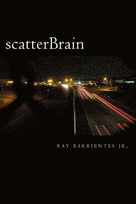 Jr. Barrientes, Ray - scatterBrain, Häftad