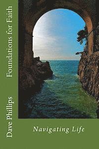 Phillips, Dave Phillips - Navigating Life: Foundations for Faith, Häftad