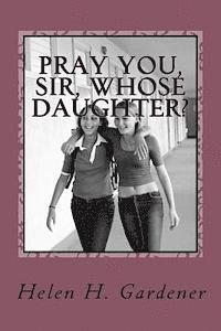 bokomslag Pray You, Sir, Whose Daughter?: A socially progressive feminist novel from 1892