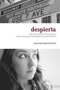 Despierta: Una visión indie de la economía: sobre el sistema, su disciplina y nuestra libertad. 1