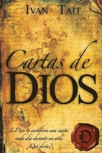 bokomslag Cartas de DIOS: Si Dios te escribiera una carta cada dia durante un ano, Que diria?