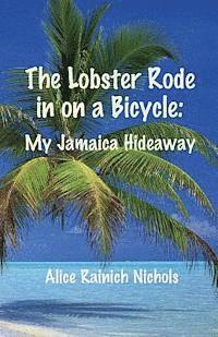 bokomslag The Lobster Rode in on a Bicycle: My Jamaica Hideaway