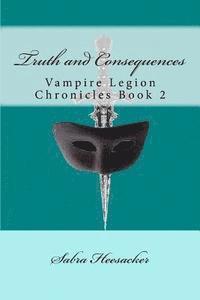 bokomslag Truth and Consequences: Vampire Legion Chronicles Book 2