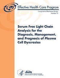 bokomslag Serum Free Light Chain Analysis for the Diagnosis, Management, and Prognosis of Plasma Cell Dyscrasias: Comparative Effectiveness Review Number 73