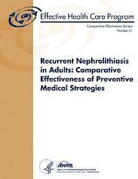 bokomslag Recurrent Nephrolithiasis in Adults: Comparative Effectiveness of Preventive Medical Strategies: Comparative Effectiveness Review Number 61