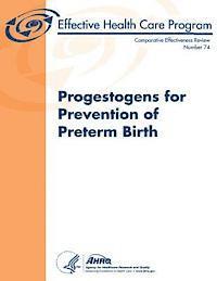 bokomslag Progestogens for Prevention of Preterm Birth: Comparative Effectiveness Review Number 74