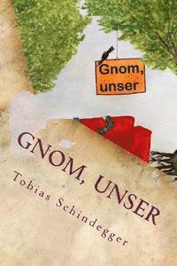 Tobias Schindegger - Gnom, unser: schräger können Fantasy-Romane nicht sein, Häftad