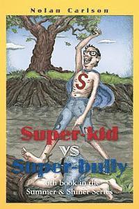 bokomslag Super-Kid vs. Super-Bully: 6th book in the Summer & Shiner Series