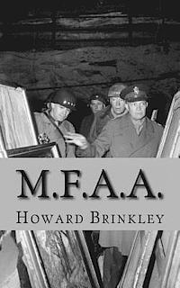 bokomslag M.F.A.A.: The History of the Monuments, Fine Arts and Archives Program (Also Known as Monuments Men)