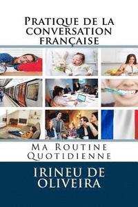 bokomslag Pratique de la conversation française: Ma Routine Quotidienne