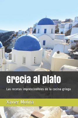 Xavier Molina - Grecia Al Plato: Recetas Griegas Para Un Proyecto Solidario, Häftad