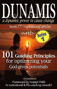 bokomslag Dunamis, a dynamic power to cause change: Seven (7) inspirational articles with 101 Guiding Principles for optimizing your God-given potential