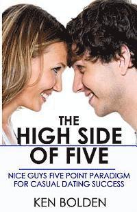 The High Side of Five: Nice Guys Five Point Paradigm for Casual Dating Success 1