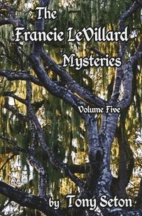 bokomslag The Francie LeVillard Mysteries Volume V