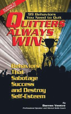 John McCarthy - Quitters Always Win: 99 Behaviors You Need to Quit: Behaviors that Sabotage Success and Destroy Self-Esteem, Häftad