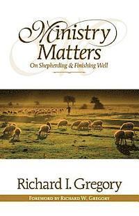 bokomslag Ministry Matters on Shepherding and Finishing Well