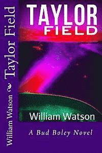 Taylor Field: A Bud Boley Novel 1