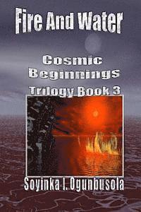 bokomslag Fire and Water: Cosmic Beginnings Trilogy