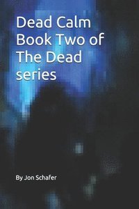 bokomslag Dead Calm (Book Two of The Dead Series)