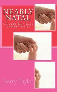 Nearly Natal: A Laugh-Out-Loud Comedy Series 1