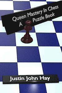 bokomslag Queen Mastery In Chess: A Puzzle Book