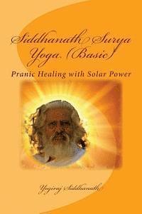 bokomslag Siddhanath Surya Yoga (Basic): Pranic Healing with Solar Power