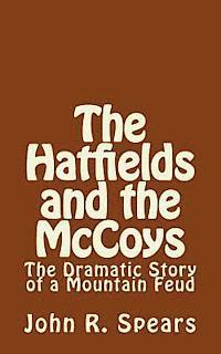 The Hatfields and the McCoys: The Dramatic Story of a Mountain Feud 1