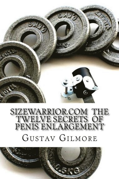 SIZEWARRIOR.COM The Twelve Secrets of Penis Enlargement Gustav