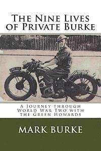 bokomslag The Nine Lives of Private Burke: A Journey through World War Two with the Green Howards