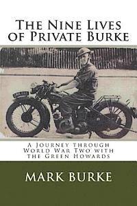 Mark Burke - The Nine Lives of Private Burke: A Journey through World War Two with the Green Howards, Häftad