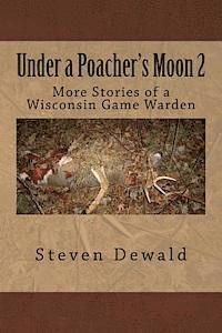 bokomslag Under a Poacher's Moon 2: More Stories of a Wisconsin Game Warden