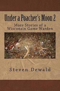 bokomslag Under a Poacher's Moon 2: More Stories of a Wisconsin Game Warden