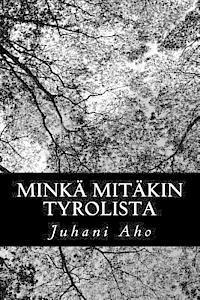 bokomslag Minkä mitäkin Tyrolista