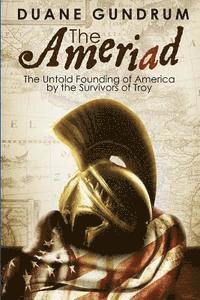 bokomslag The Ameriad: The Untold Founding of America by the Survivors of Troy