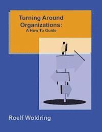 bokomslag Turning Around Organizations: A How To Guide