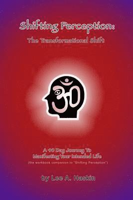 bokomslag Shifting Perception: The Transformational Shift: A 40 Day Journey To Manifesting Your Intended Life