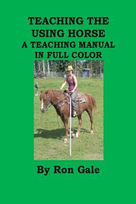 Ron Gale - Teaching the using horse, Häftad