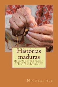 bokomslag Histórias maduras: Relações entre filhos- cuidadores e seus pais Por Nini Bousset