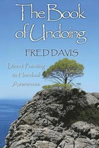 The Book of Undoing: Direct Pointing to Nondual Awareness 1