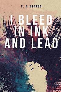 bokomslag I Bleed in Ink and Lead