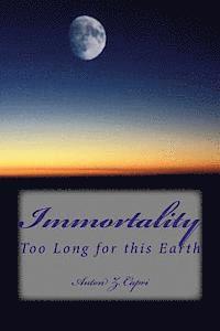 bokomslag Immortality: Too Long for this Earth