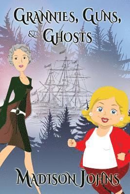 bokomslag Grannies, Guns and Ghosts: An Agnes Barton Mystery