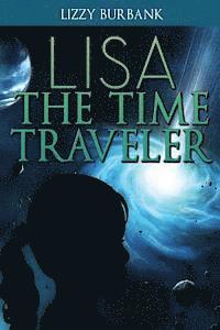 bokomslag Lisa The Time Traveler: An Exciting Mystery Story (for Children Ages 9-12)