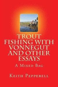bokomslag Trout Fishing with Vonnegut and Other Essays