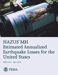 bokomslag HAZUS(R) MH Estimated Annualized Earthquake Losses for the United States (FEMA 366 / April 2008)