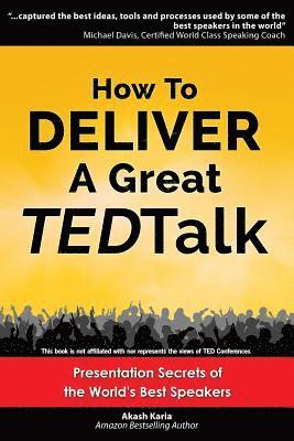 How to Deliver a Great TED Talk: Presentation Secrets of the World's Best Speakers 1