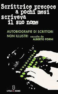 bokomslag Scrittrice precoce a pochi mesi scriveva il suo nome - Autobiografie di scrittor