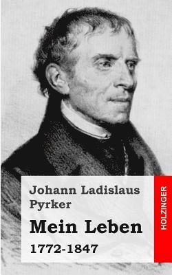 Johann Ladislaus Pyrker - Mein Leben: 1772-1847, Häftad