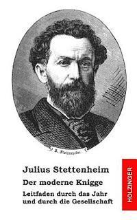 Julius Stettenheim - Der moderne Knigge: Leitfaden durch das Jahr und durch die Gesellschaft, Häftad